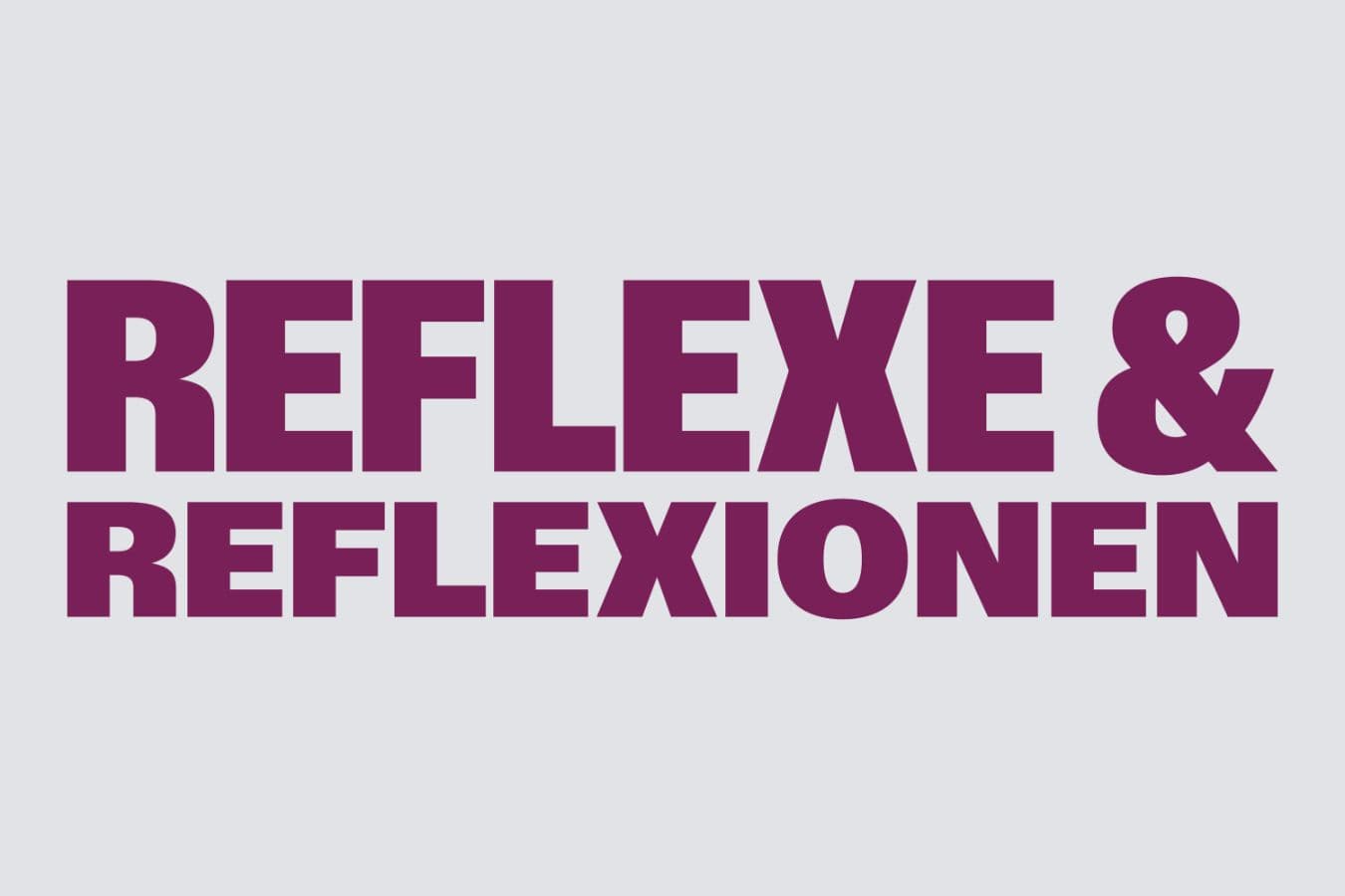 Wortmarke Reflexe & Reflexionen