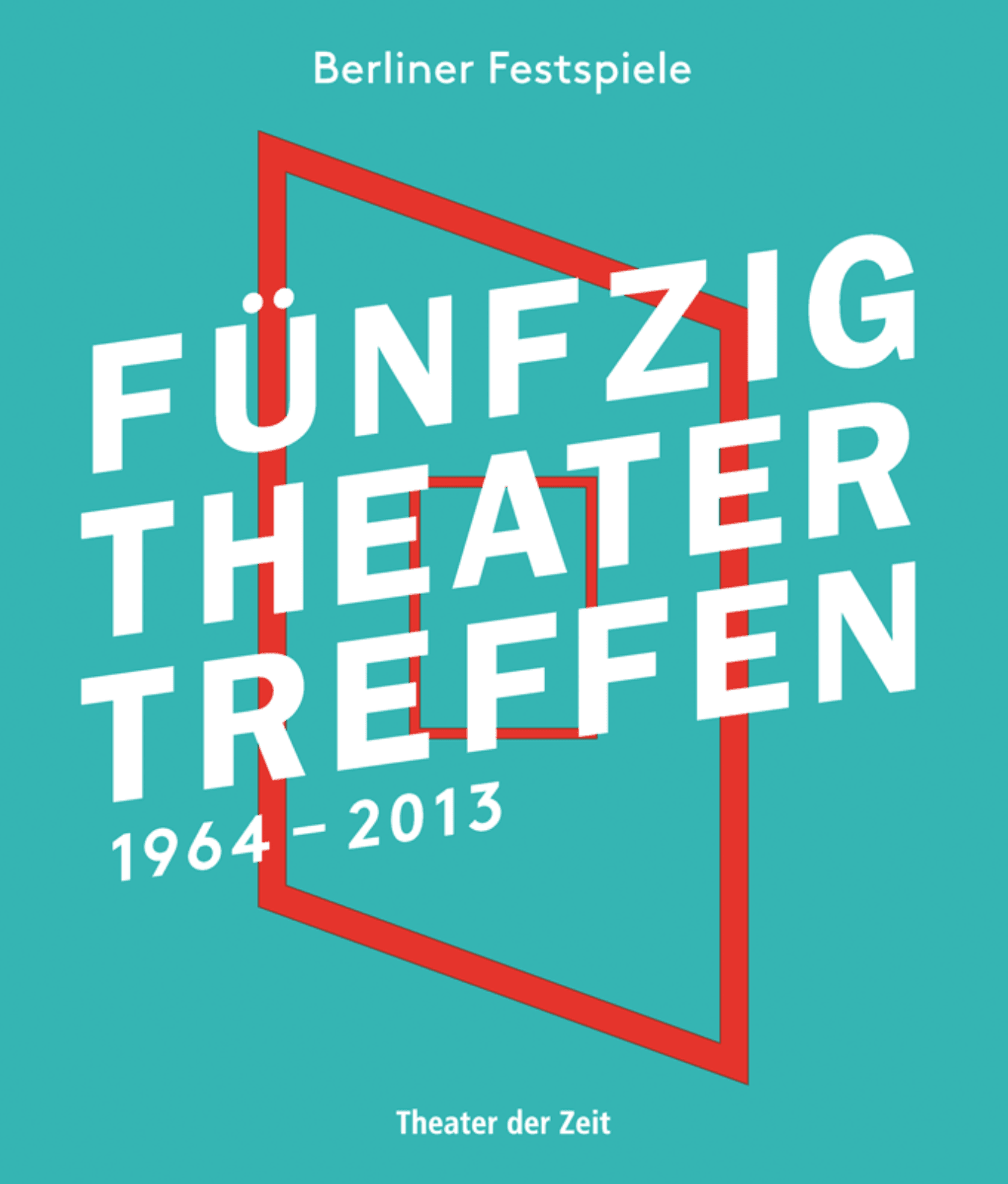 Fünfzig Theatertreffen 1964-2013