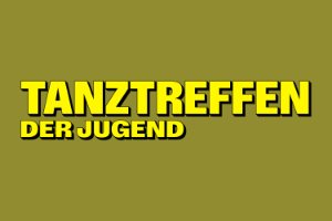 Schriftzug Tanztreffen der Jugend