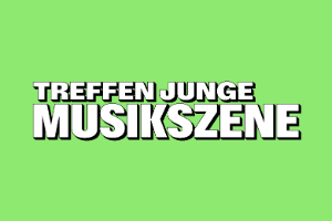 Schriftzug Treffen junge Musikszene
