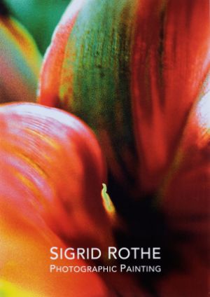 Poster of the exhibition “Sigrid Rothe. up close – photographic painting”