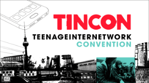 TINCON – teenageinternetwork convention © TINCON